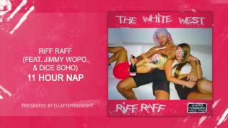 RiFF RAFF x Jimmy Wopo x Dice Soho "11 HOUR NAP" [OFFiCiAL AUDiO STREAM]