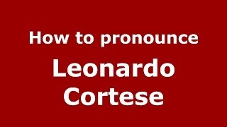 How to pronounce Leonardo Cortese