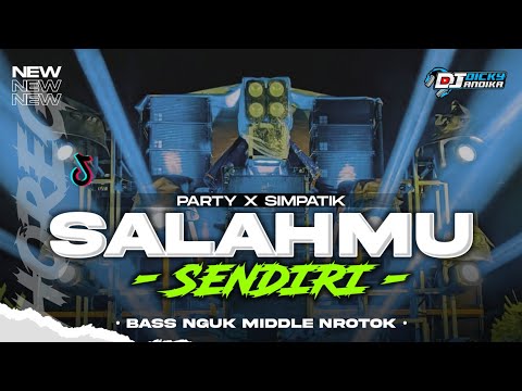 DJ SALAHMU SENDIRI -  PARTY BASS NGUK X SIMPATIK STYLE ‼️VIRAL TERBARU