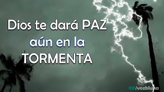 Dios te dará Paz aun en la Tormenta