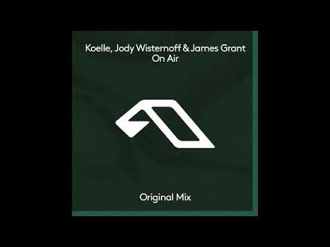 Koelle, Jody Wisternoff & James Grant - On Air (Original Mix)