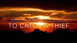 Anneke van Giersbergen & John Wetton - To Catch a Thief Lyrics