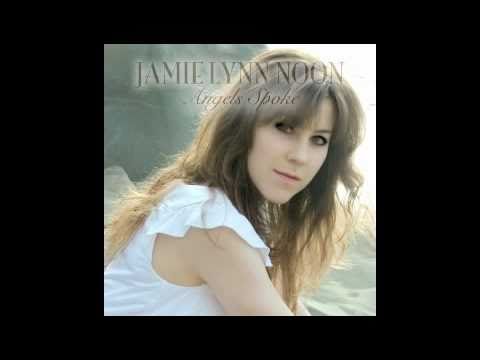 Jamie Lynn Noon - Angels Spoke