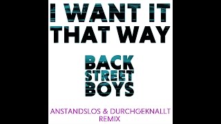 Backstreet Boys - I Want It That Way (Anstandslos & Durchgeknallt Remix)