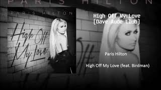 Paris Hilton - High Off My Love (Dave Aude Club)