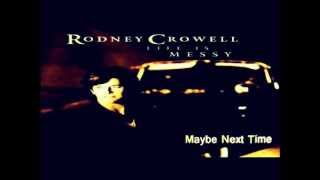 Rodney Crowell - Maybe Next Time