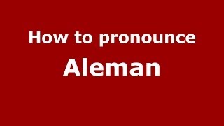 How to pronounce Aleman