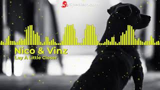 Nico &amp; Vinz - Lay A Little Closer ~Visualizer~