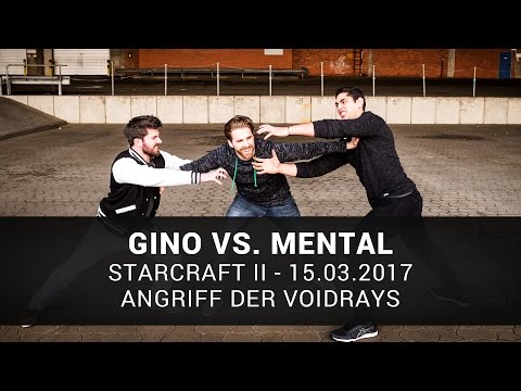 Starcraft II: Angriff der Voidrays | Gino vs. Mental | 15.03.17