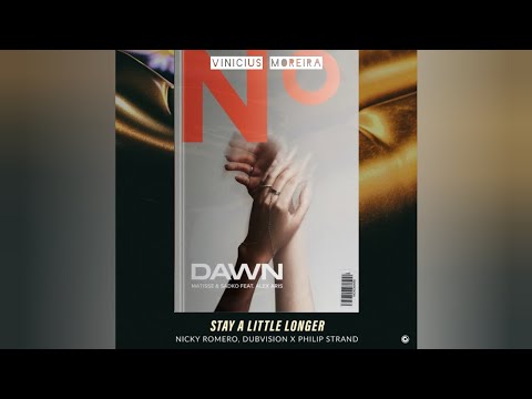 Matisse & Sadko vs Nicky Romero & DubVision - Dawn vs Stay A Little Longer (Vinicius Moreira Mashup)