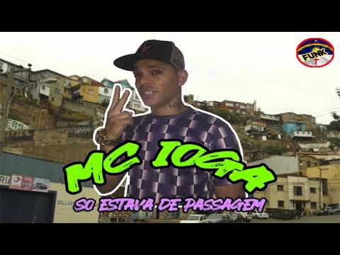 MC IOGA - SO ESTAVA DE PASSAGEM (FUNK DE PERNAMBUCO)