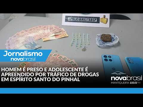HOMEM É PRESO E ADOLESCENTE É APREENDIDO POR TRÁFICO DE DROGAS EM ESPÍRITO SANTO DO PINHAL