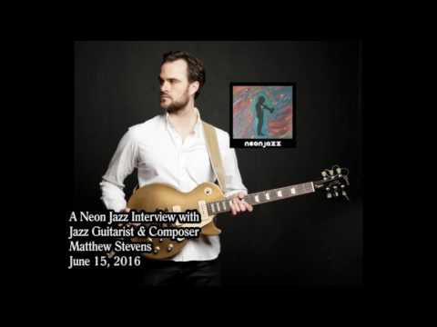 A Neon Jazz Interview with Jazz Guitarist & Composer Matthew Stevens