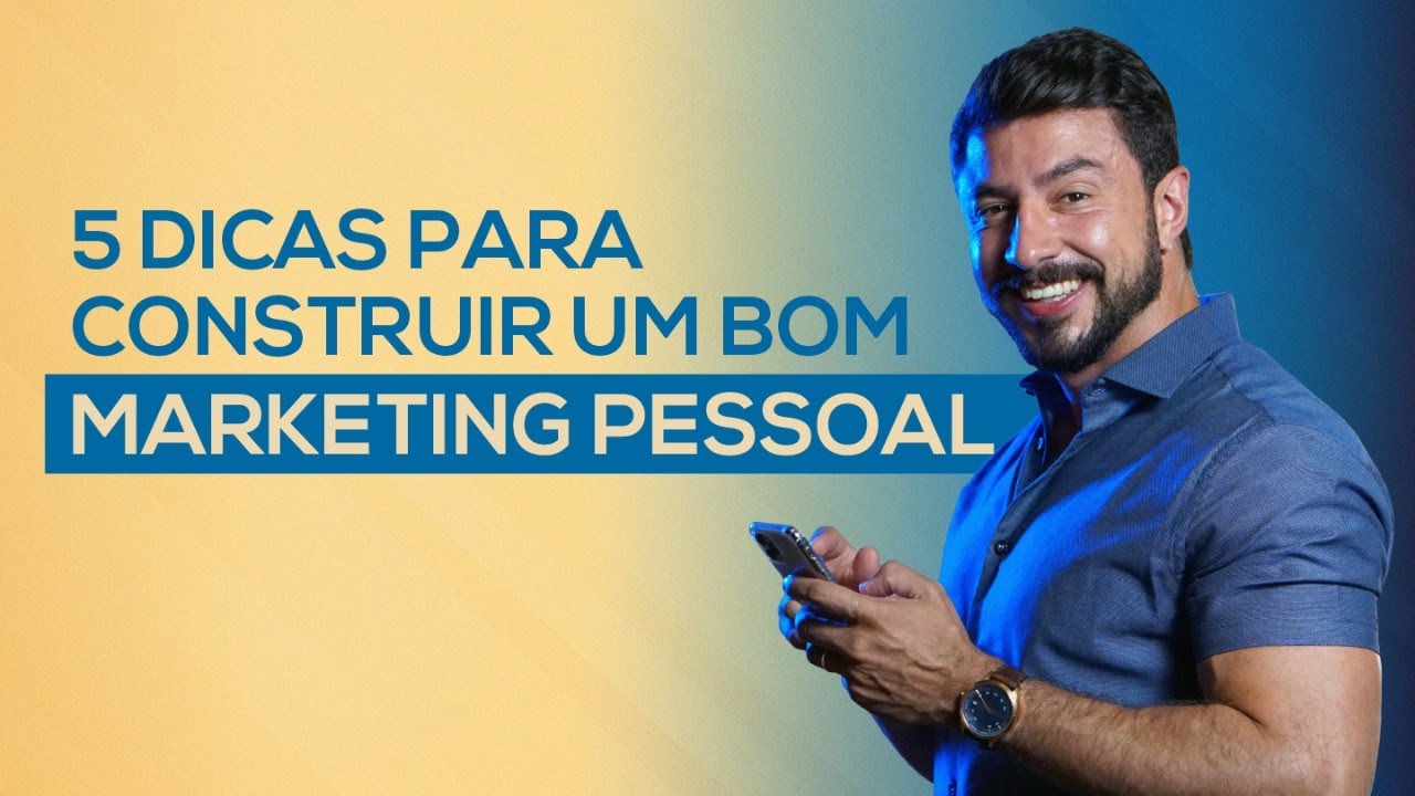 5 dicas para construir um bom marketing pessoal