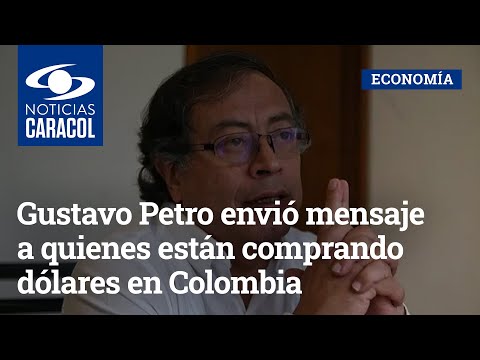 “No pierdan sus dineros”: Gustavo Petro envió mensaje a quienes están comprando dólares en Colombia