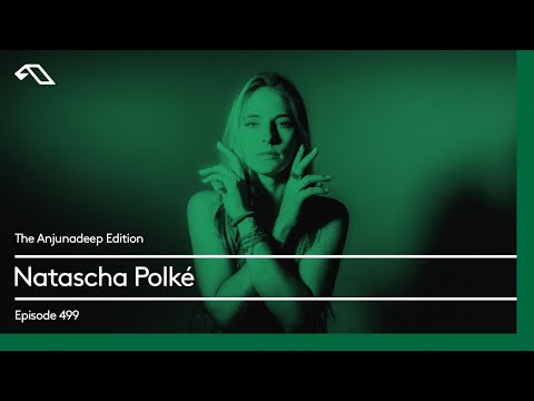 The Anjunadeep Edition 499 with Natascha Polké