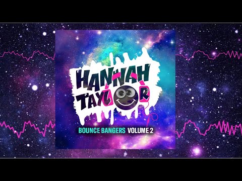 DJ HANNAH TAYLOR - BOUNCE BANGERS VOLUME 2 💥💥🎧💓🎶
