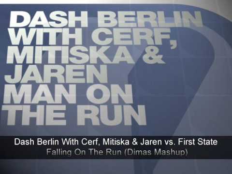 Dash Berlin With Cerf, Mitiska & Jaren vs. First State - Falling On The Run (Dimas Mashup)