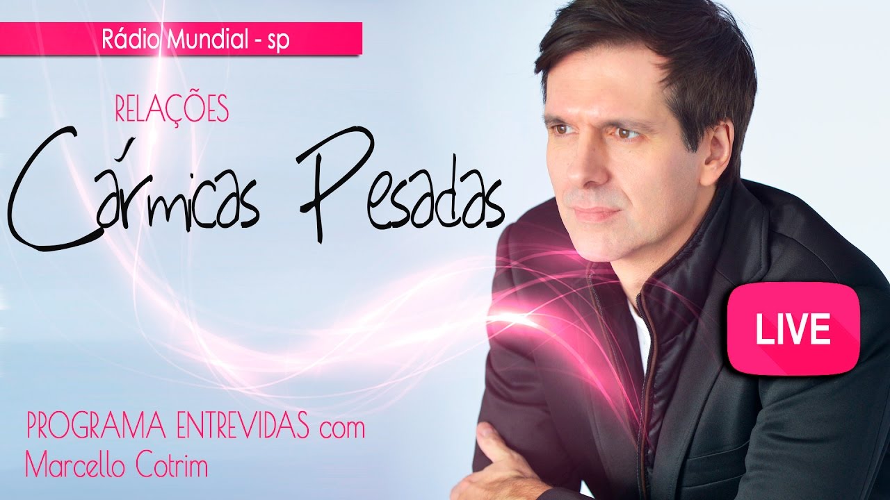 Programa Entrevidas - Relações Cármicas Pesadas - Marcello Cotrim