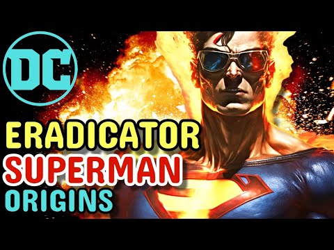 Eradicator Superman Origins - This Superior Android Superman Can Destroy Anything To Save Krypton!