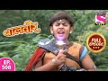 Baalveer Full Episode Episode 508 7th June 2021