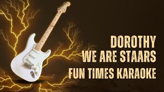 Dorothy - We Are STAARS [Karaoke] [Instrumental Lyrics] | Fun Times Karaoke