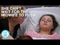 She Can T Wait For The Midwife To Push One Born Every Minute