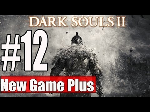 New Game Plus Dark Souls 2 Walkthrough Part 12 Lets Play