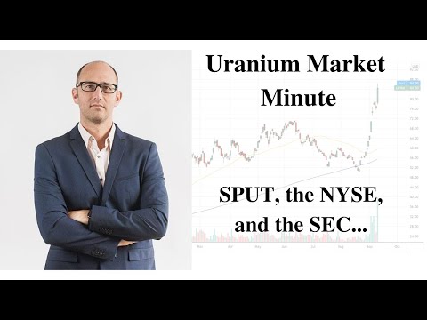 Uranium Market Minute – Episode 104: SPUT, the NYSE, and the SEC
