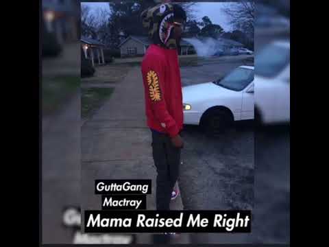 GuttaGang Mactray -Mama Raised Me Right