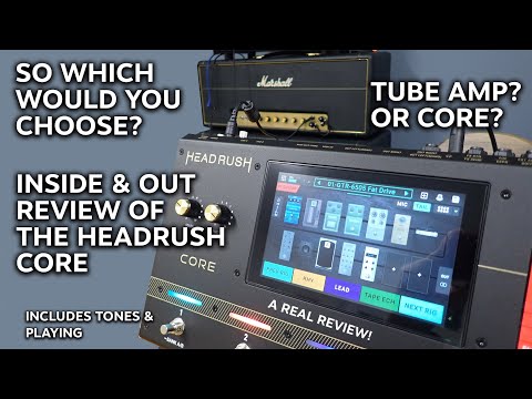 Headrush CORE Close Up Review |  A tube amp replacement? and what about Fender's Tone Master pro?