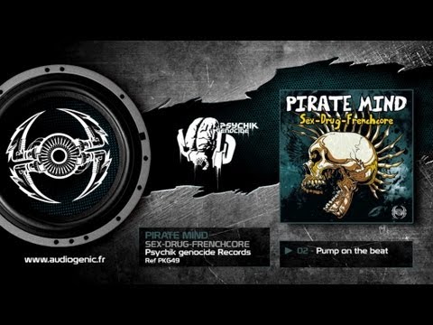PIRATE MIND - A2 - PUMP ON THE BEAT - SEX-DRUG-FRENCHCORE - PKG49
