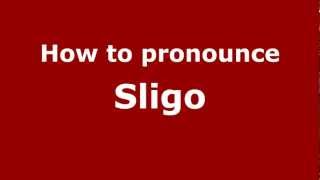 How to pronounce Sligo