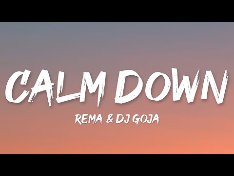 Rema & Dj Goja - Calm Down (Lyrics)
