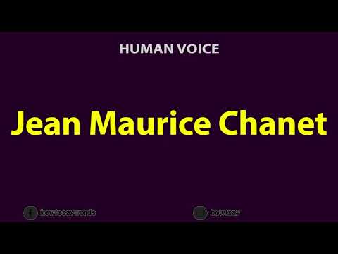 How To Pronounce Jean Maurice Chanet