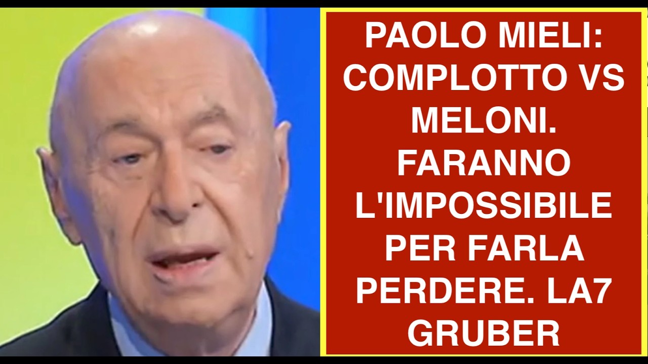 PAOLO MIELI: COMPLOTTO VS MELONI. FARANNO L'IMPOSSIBILE PER FARLA PERDERE. LA7 GRUBER