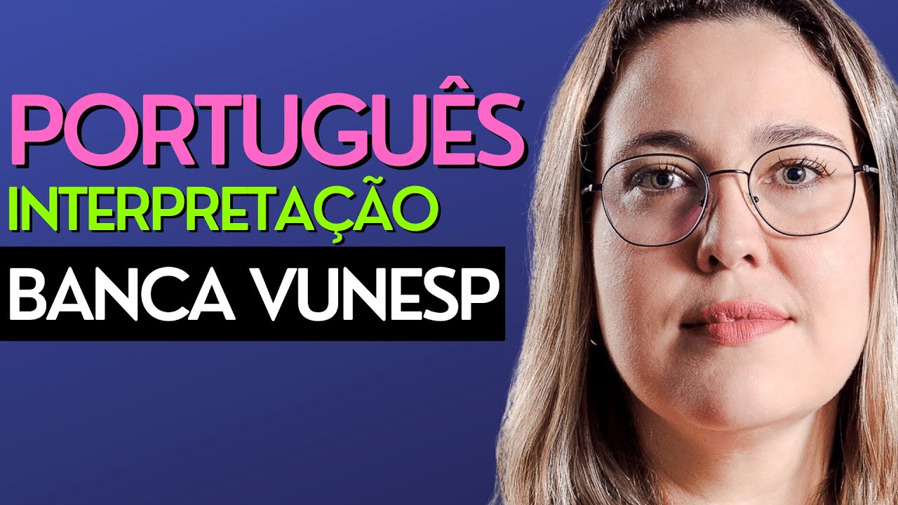 Aula de INTERPRETAÇÃO de TEXTO banca VUNESP | (Aula completa)