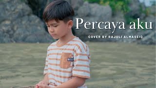 Download lagu Percaya Aku - Chintya Gabriella Cover By Rajuli Almaseid mp3