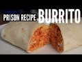 Prison Recipe: BURRITO -- You Made What?!