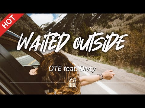 OTE - Waited Outside (feat. Divty) [Lyrics / HD] | Featured Indie Music 2021