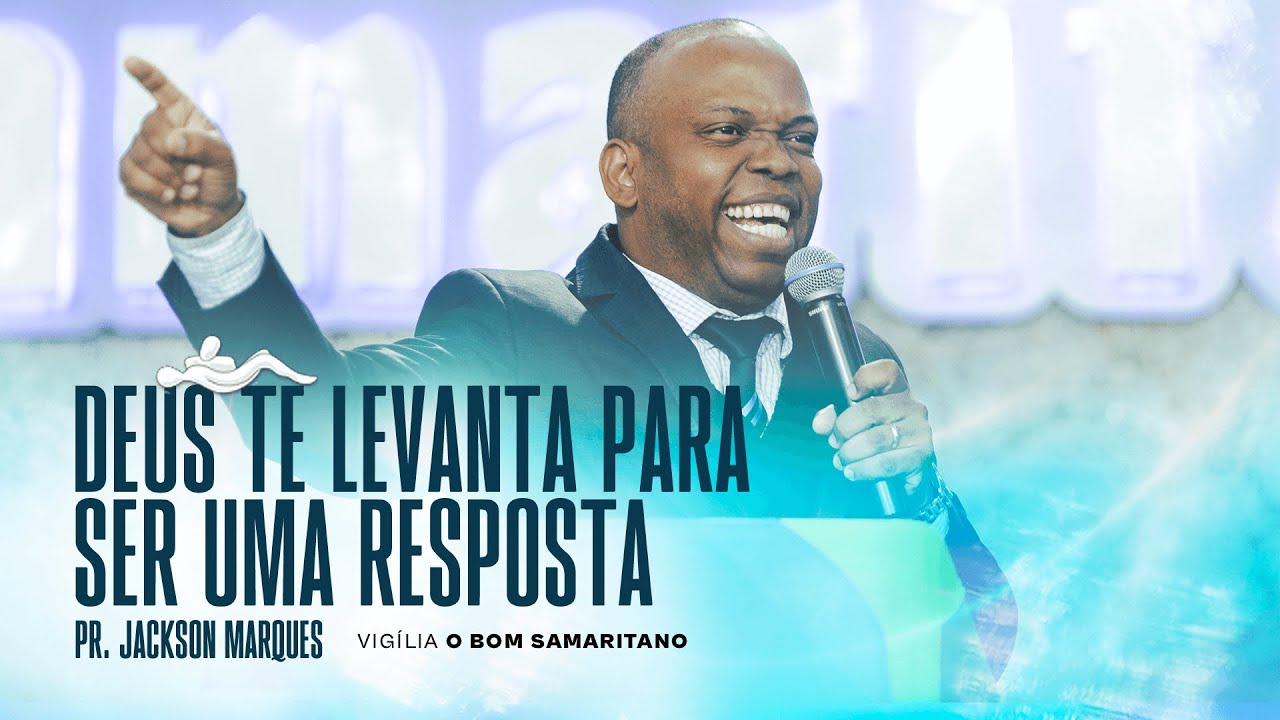 Jackson Marques | Deus te levanta para ser uma Resposta [O Bom Samaritano]