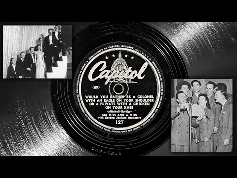 Would You Rather Be A Colonel With An Eagle On Your Shoulder... - Six Hits and a Miss ~ 1942