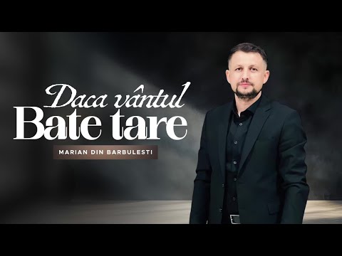 Marian din Barbulesti - Daca Vântul bate tare 