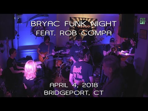 BRYAC Funk Night feat. Rob Compa: 2018-04-04 - BRYAC; Bridgeport, CT (Complete Show) [4K]