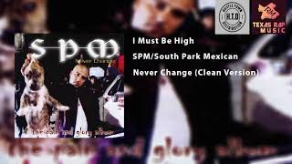 I Must Be High - SPM/South Park Mexican (Clean Version)