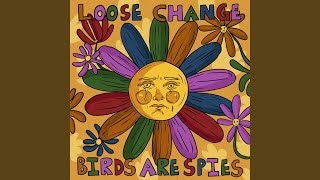 Loose Change by The Birds are Spies