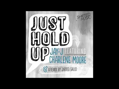 Jay-J, Charlene Moore - Just Hold Up feat. Charlene Moore (Jarred Gallo Remix)
