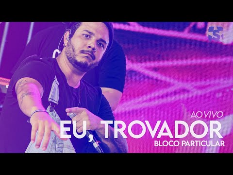 Eu, Trovador - Bloco Particular - Ao Vivo no Estúdio Showlivre 2021