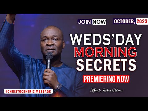 WEDNESDAY SECRETS, 4TH OCTOBER 2023 - Apostle Joshua Selman Commanding Your Morning