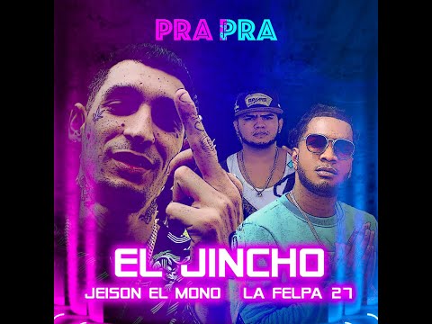 El Jincho Ft La Felpa27 & Jeison El Mono - Pra Pra (Video Oficial)